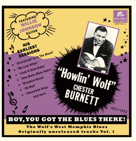 "Howlin’ Wolf" Chester Burnett Featuring Willie Johnson "Boy, You Got The Blues There! Originally Unreleased Tracks, Vol.1" 10"