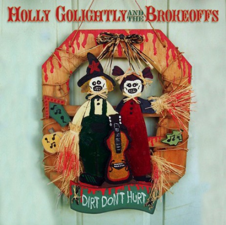 HOLLY GOLIGHTLY & BROKEOFFS "DIRT DON'T HURT" LP