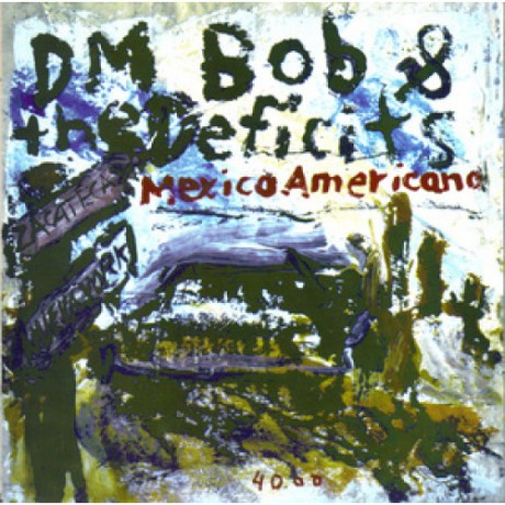 DM BOB & THE DEFICITS "MEXICO AMERICANO" 7"