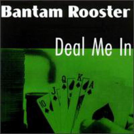 BANTAM ROOSTER "DEAL ME IN" LP