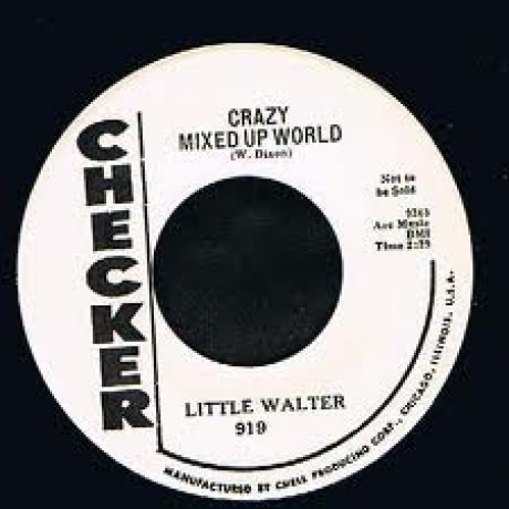 LITTLE WALTER "CRAZY MIXED UP WORLD/My Baby Is Sweeter" 7"