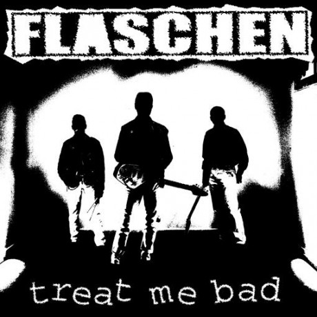 FLASCHEN "TREAT ME BAD" 7"