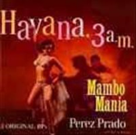 PEREZ PRADO "MAMBO MANIA/HAVANA 3 AM" CD