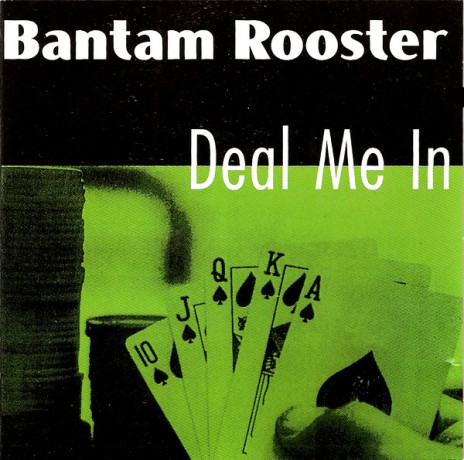 BANTAM ROOSTER "DEAL ME IN" cd