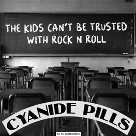 Cyanide Pills "The Kids Can't Be Trusted With Rock N Roll" 7"