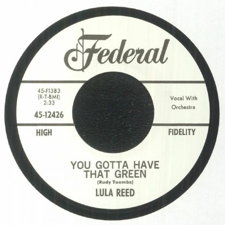 LULA REED "YOU GOTTA HAVE THAT GREEN / YOUR LOVE KEEPS A-WORKING ON ME" 7"