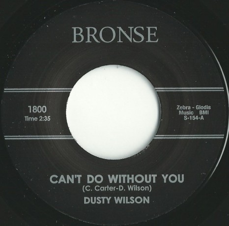 DUSTY WILSON "CAN’T DO WITHOUT YOU/ LIFE NOT WORTH LIVING" 7" 