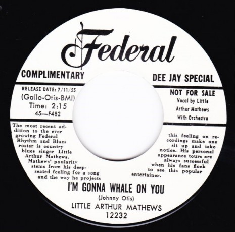 LITTLE ARTHUR MATHEWS "I’M GONNA WHALE ON YOU / SOMEDAY BABY" 7"