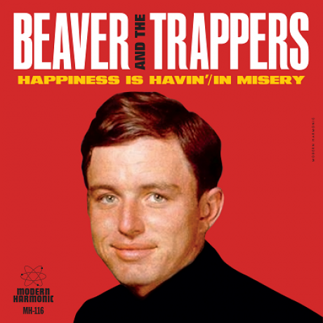 BEAVER & THE TRAPPERS "Happiness Is Havin' / In Misery" 7"