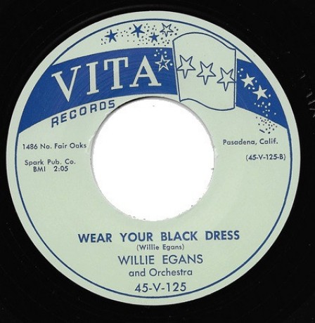 WILLIE EGANS "WEAR YOUR BLACK DRESS / I CAN’T UNDERSTAND IT" 7"