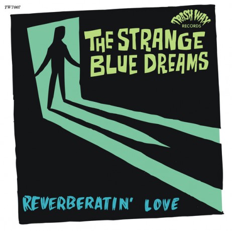 STRANGE BLUE DREAMS "Reverberatin' Love" 7" 