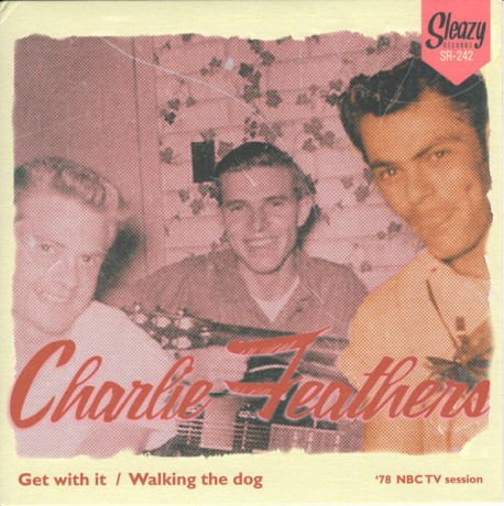 CHARLIE FEATHERS "Get With It / Walking The Dog ('78 NBC TV session)" 7"