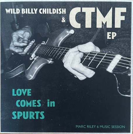 WILD BILLY CHILDISH & CTMF "Love Comes In Spurts" 7"