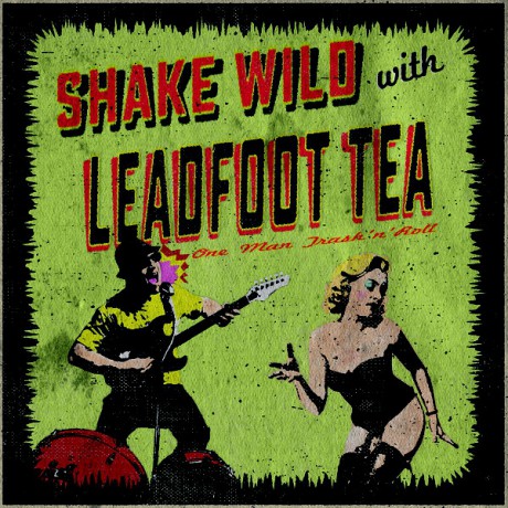 LEADFOOT TEA "Shake Wild With” 7"