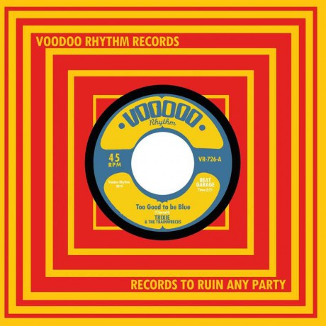 TRIXIE AND THE TRAINWRECKS "Too Good To Be Blue / Get Busy Living" 7"