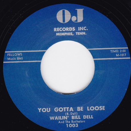 WAILIN’ BILL DELL "YOU GOTTA BE LOOSE /  DO YOU CARE" 7"