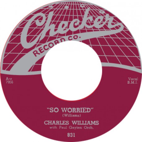 CHARLES WILLIAMS "SO WORRIED/ SO GLAD SHE’S MINE" 7"