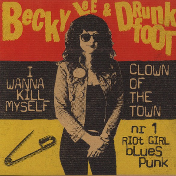 BECKY LEE & DRUNKFOOT "I Wanna Kill Myself/Clown Of The Town" 7"