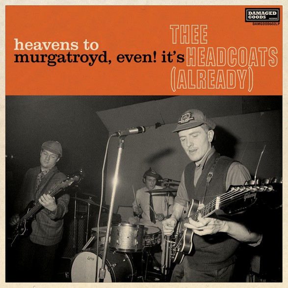 HEADCOATS "Heavens To Murgatroyd, Even! It’s Thee Headcoats (Already)" CD