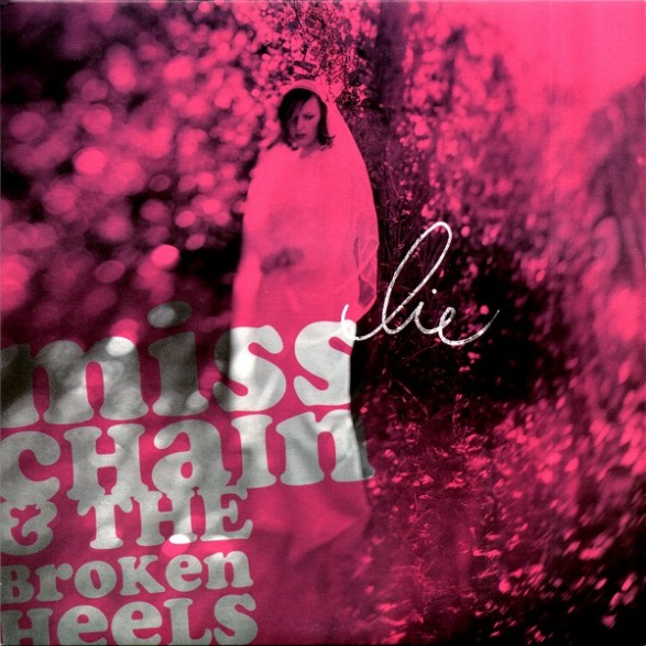 MISS CHAIN & THE BROKEN HEELS "LIE" 7"