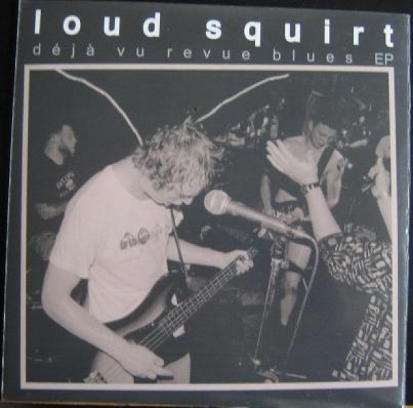 LOUD SQUIRT "DEJA VU REVUE BLUES" 7" 