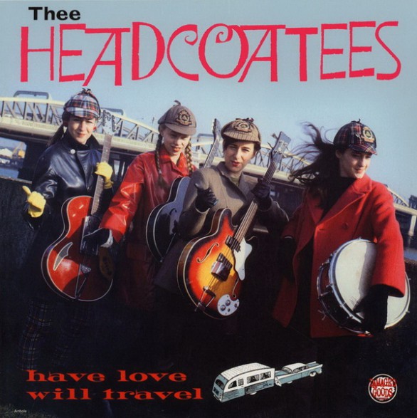 HEADCOATEES "HAVE LOVE WILL TRAVEL LP