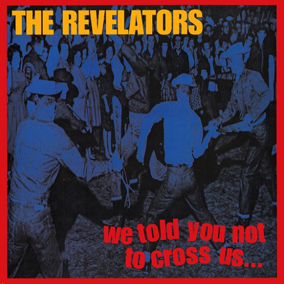 REVELATORS "WE TOLD YOU NOT TO CROSS US" cd