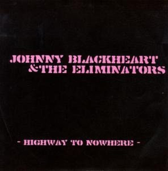 JOHNNY BLACKHEART & ELIMINATORS "Highway To Nowhere" 7"