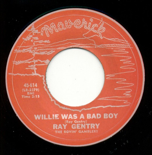 RAY GENTRY & THE ROVIN' GAMBLERS "Willie Was A Bad Boy/ Do The Fly" 7"