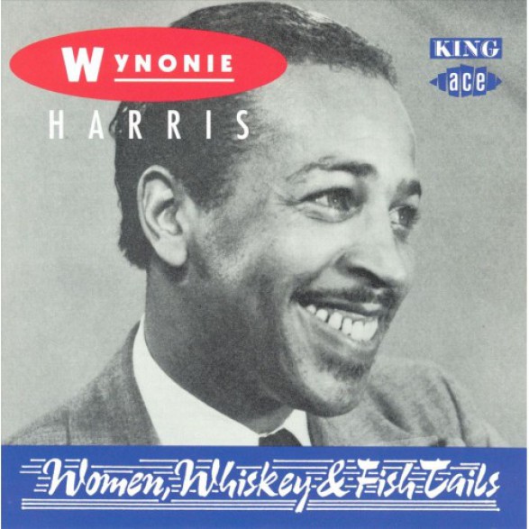 WYNONIE HARRIS "WOMAN, WHISKEY & FISH TAILS" CD