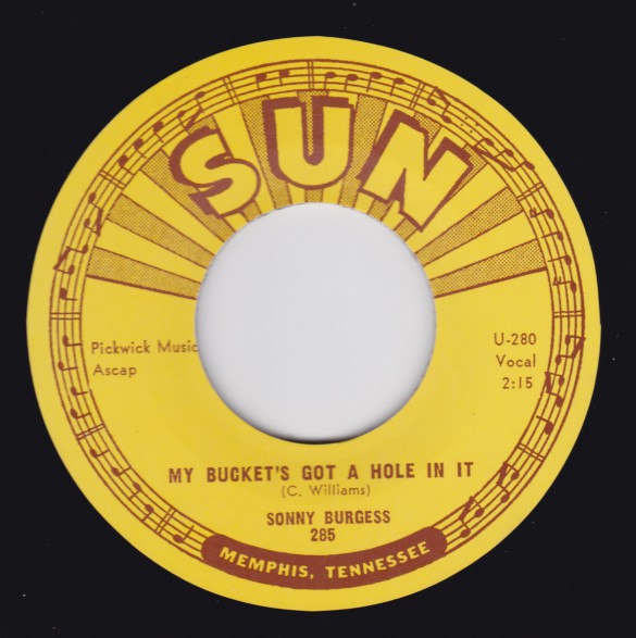 SONNY BURGESS "MY BUCKET’S GOT A HOLE IN IT/ SWEET MISERY" 7"