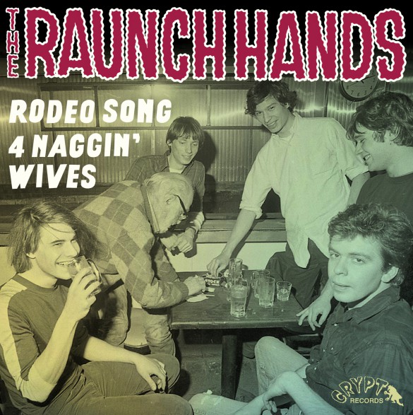RAUNCH HANDS “Rodeo Song / Four Naggin’ Wives” 7"