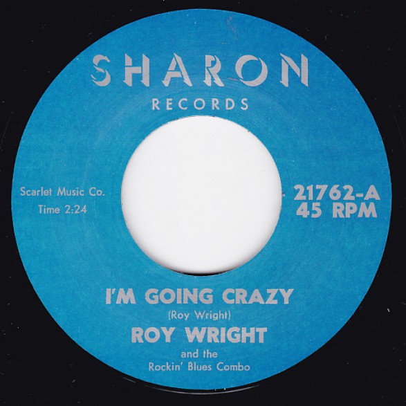 ROY WRIGHT "IM GOING CRAZY / ONCE IN A WHILE" 7"