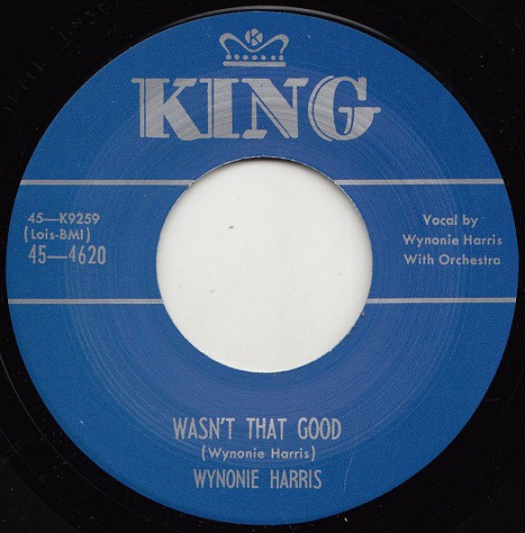 WYNONIE HARRIS "WASN’T THAT GOOD / MAMA YOUR DAUGHTERS DONE LIED ON ME" 7"