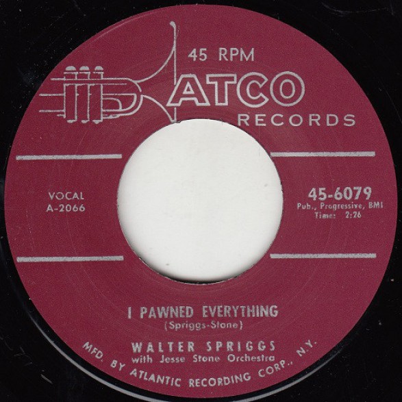 WALTER SPRIGGS "I PAWNED EVERYTHING / LOVE YOU, LOVE YOU, LOVE YOU" 7"