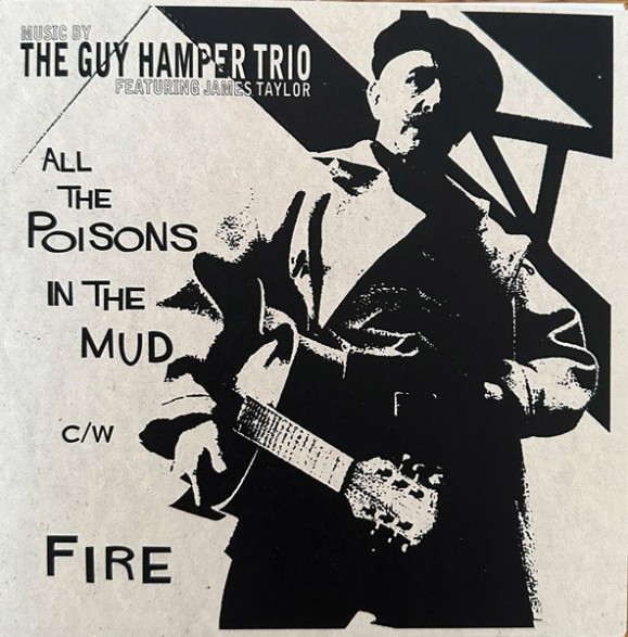 Guy Hamper Trio Featuring James Taylor "All The Poisons In The Mud / Fire" 7"