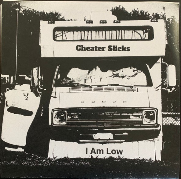 CHEATER SLICKS "I Am Low" 7"
