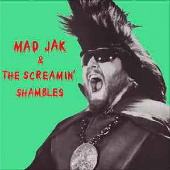 MAD JAK & THE SCREAMIN’ SHAMBLES “S/T” LP