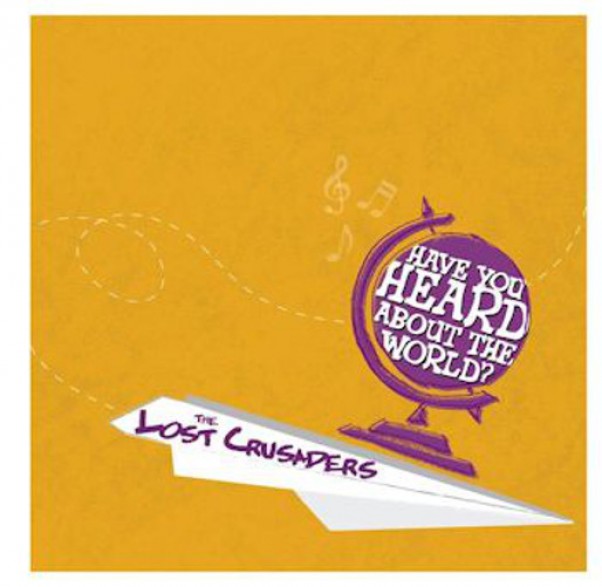 LOST CRUSADERS "Have You Heard About The World?" LP