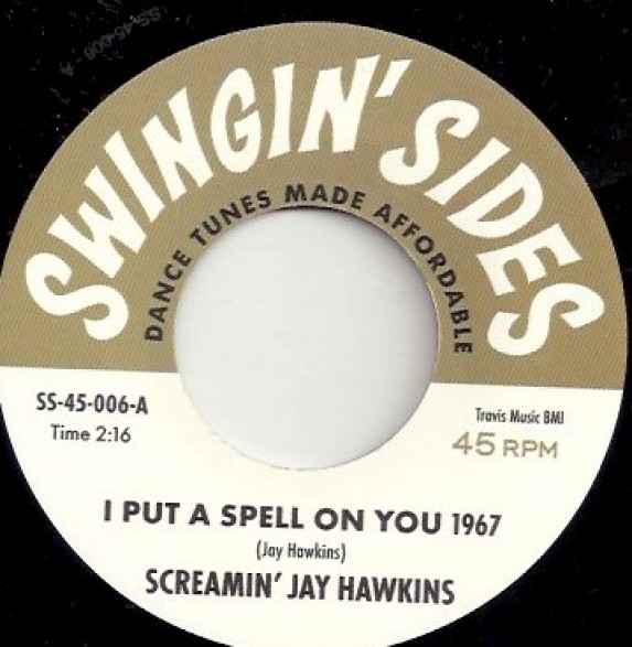 SCREAMIN' JAY HAWKINS "I Put A Spell On You 1967" / WILLIE SMITH & THE MIGHTY STEPS OF RHYTHM "My Soul Baby" 7"