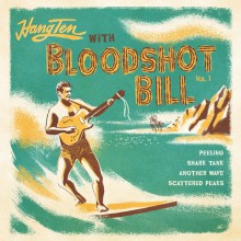BLOODSHOT BILL "Hang Ten With... Vol. 1" 7"