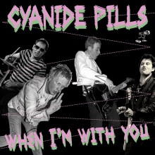 CYANIDE PILLS "When I'm With You" 7"
