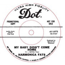 HARMONICA FATS "MY BABY DIDN’T COME HOME LAST NIGHT/ DRIVE WAY BLUES" 7"