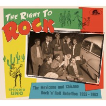 THE RIGHT TO ROCK - The Mexicano And Chicano Rock'n'Roll Rebellion 1955-1963 CD