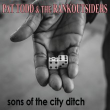Pat Todd & The Rankoutsiders "Sons Of The City Ditch" LP