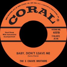 5 CHAVIS BROS "BABY, DON’T LEAVE ME / OLD TIME ROCK ‘N’ ROLL" 7"