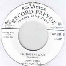 JOHN GREER  "I’M THE FAT MAN / STRONG RED WHISKEY" 7" 
