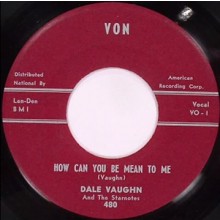 DALE VAUGHN How Can You Be Mean To Me/ High Steppin'