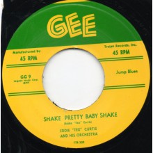 EDDIE ‘TEX’ CURTIS "SHAKE PRETTY BABY SHAKE"/ OLIVER JONES "WHAT I SAY" 7"