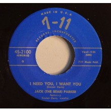 JACK THE BEAR PARKER "I NEED YOU I WANT YOU" 7"